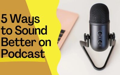 5 Ways to sound better on Podcast